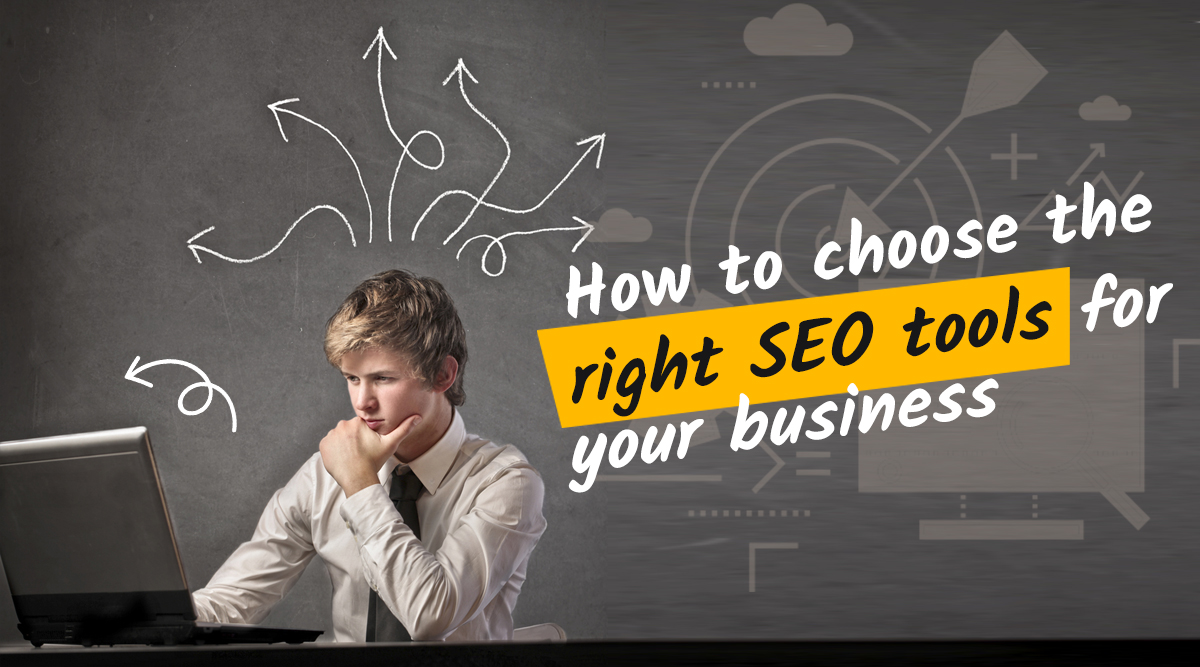How to choose the right SEO tools for your business 