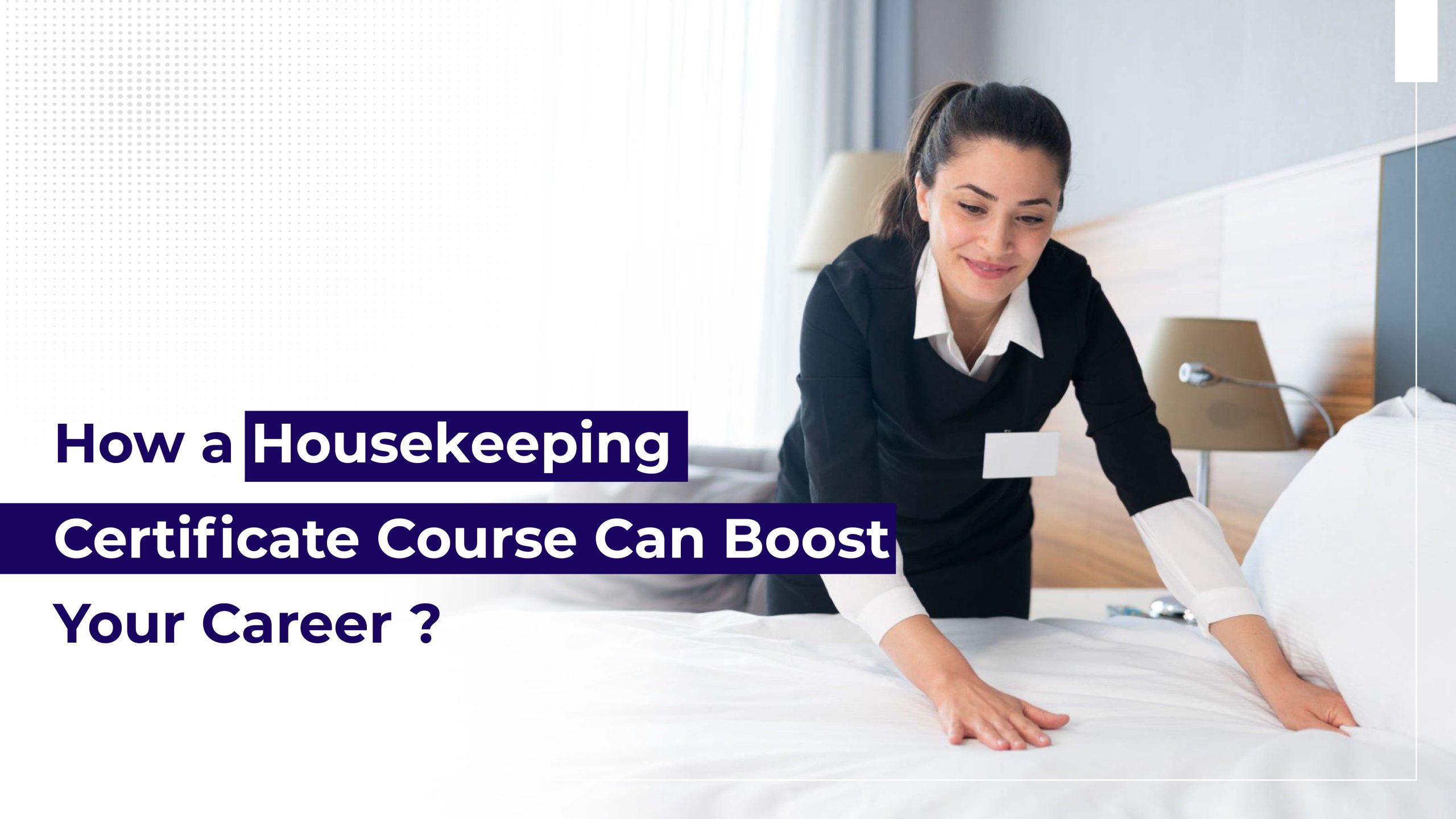 How a Housekeeping Certificate Course Can Boost Your Career?