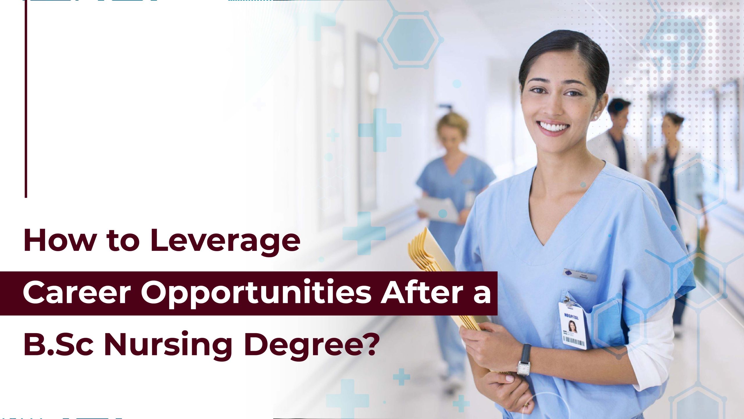 How to Leverage Career Opportunities After a B.Sc Nursing Degree?