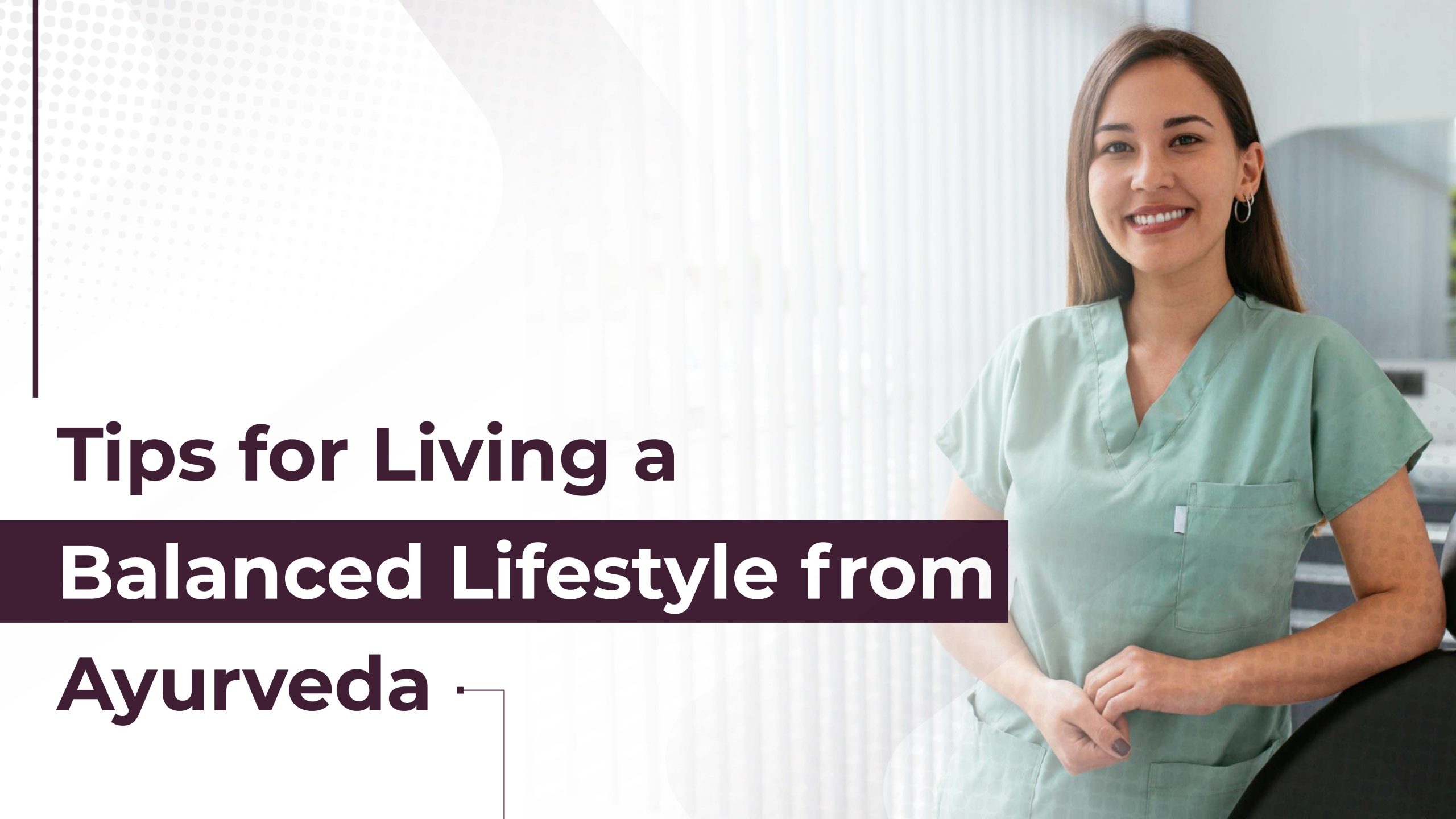 Tips for Living a Balanced Lifestyle from Ayurveda