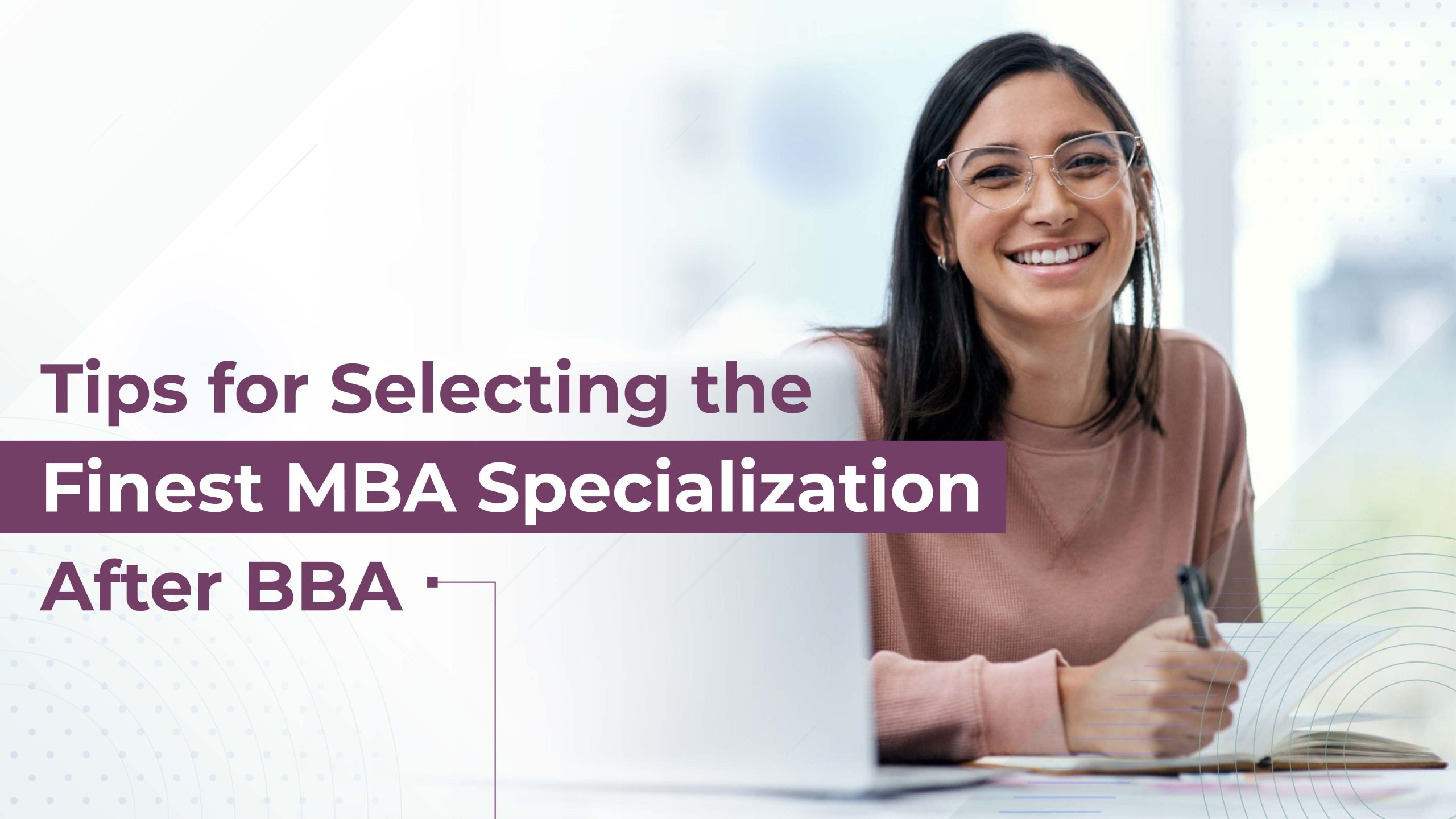 Tips for Selecting the Finest MBA Specialization After BBA