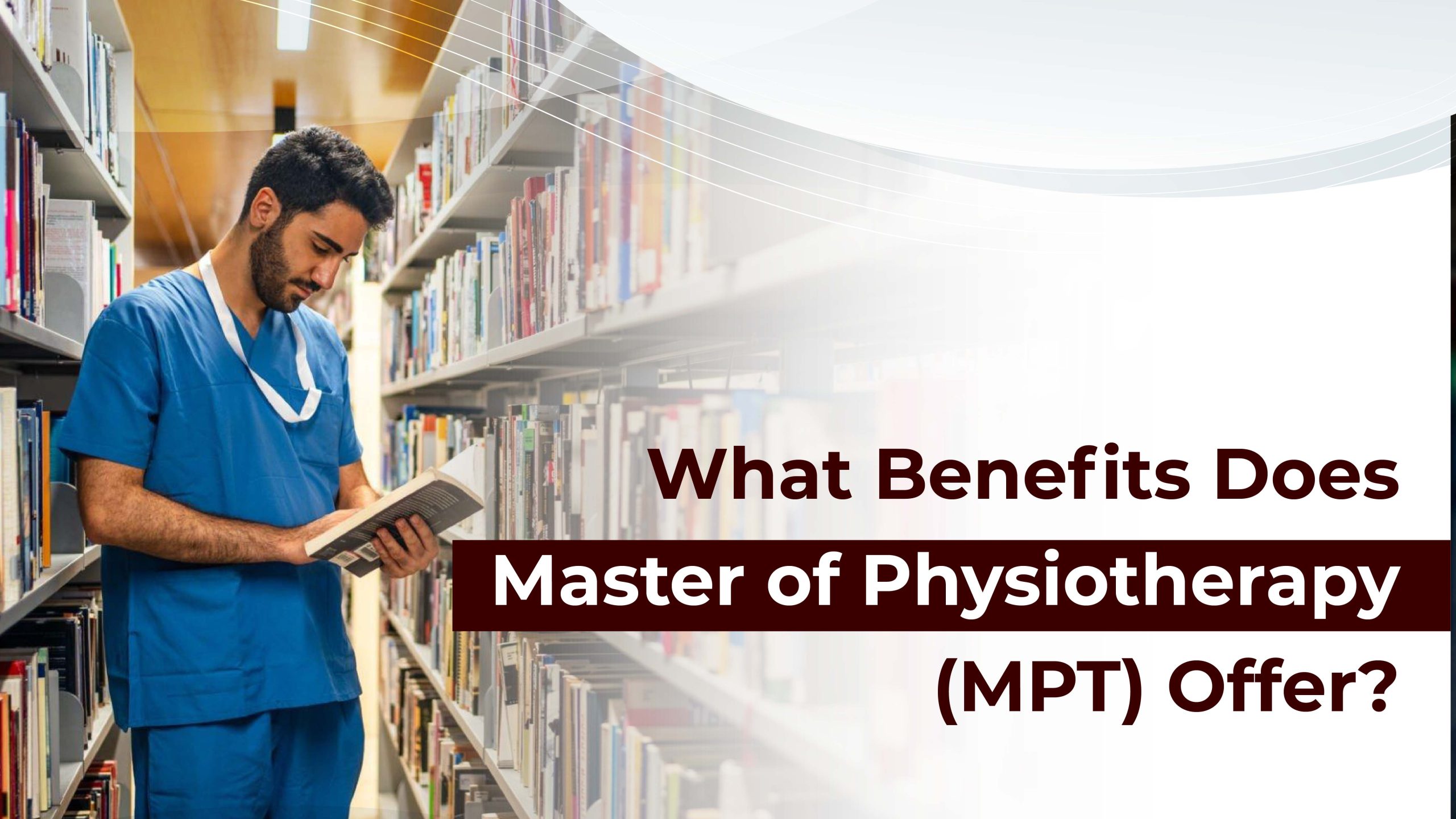 What Benefits Does Master of Physiotherapy (MPT) Offer?